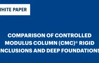 COMPARISON OF CONTROLLED MODULUS COLUMN (CMC)® RIGID INCLUSIONS AND DEEP FOUNDATIONS